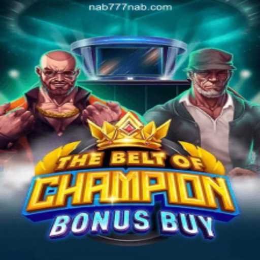 TheBeltOfChampionBonusBuy: A Gaming Experience With Nab777